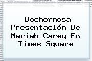 Bochornosa Presentación De <b>Mariah Carey</b> En Times Square