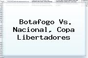 <b>Botafogo</b> Vs. Nacional, Copa Libertadores