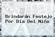 Brindarán Festejo Por <b>Día Del Niño</b>