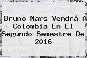 <b>Bruno Mars</b> Vendrá A Colombia En El Segundo Semestre De 2016