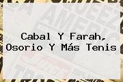 <b>Cabal Y Farah</b>, Osorio Y Más Tenis