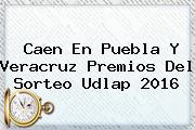 Caen En Puebla Y Veracruz Premios Del <b>Sorteo Udlap</b> 2016