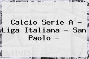 Calcio Serie A - Liga Italiana - San Paolo -