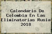 <b>Calendario</b> De Colombia En Las <b>Eliminatorias Rusia 2018</b>