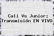 <b>Cali Vs Junior</b>: Transmisión EN VIVO