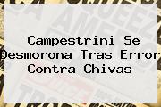 Campestrini Se Desmorona Tras Error Contra <b>Chivas</b>
