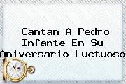 Cantan A <b>Pedro Infante</b> En Su Aniversario Luctuoso