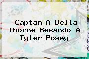 Captan A <b>Bella Thorne</b> Besando A Tyler Posey