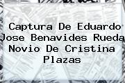 Captura De Eduardo Jose Benavides Rueda Novio De <b>Cristina Plazas</b>