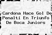 Cardona Hace Gol De Penalti En Triunfo De <b>Boca Juniors</b>
