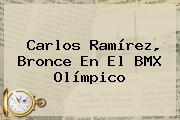 <b>Carlos Ramírez</b>, Bronce En El <b>BMX</b> Olímpico