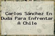 Carlos Sánchez En Duda Para Enfrentar A Chile