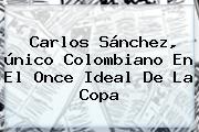 <b>Carlos Sánchez</b>, único Colombiano En El Once Ideal De La Copa
