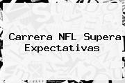 Carrera <b>NFL</b> Supera Expectativas