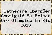 <b>Catherine Ibargüen</b> Consiguió Su Primer Oro Olímpico En Río 2016