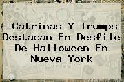 <b>Catrinas</b> Y Trumps Destacan En Desfile De Halloween En Nueva York