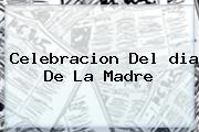 Celebracion Del <b>dia De La Madre</b>