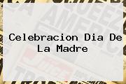 Celebracion <b>Dia De La Madre</b>