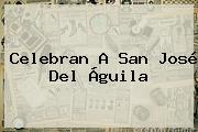 Celebran A <b>San José</b> Del Águila