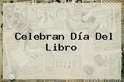 Celebran <b>Día Del Libro</b>