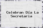 Celebran <b>Día</b> La <b>Secretaria</b>