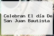 Celebran El <b>día De San Juan</b> Bautista