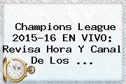 <b>Champions League</b> 2015-16 EN VIVO: Revisa Hora Y Canal De Los <b>...</b>