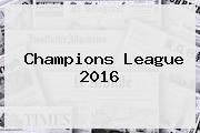 <b>Champions</b> League <b>2016</b>