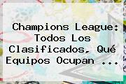 <b>Champions League</b>: Todos Los Clasificados, Qué Equipos Ocupan ...