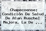 Chapecoense: Condición De Salud De <b>Alan Ruschel</b> Mejora, La De ...