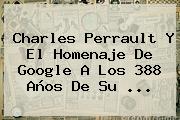 <b>Charles Perrault</b> Y El Homenaje De Google A Los 388 Años De Su <b>...</b>