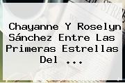 Chayanne Y <b>Roselyn Sánchez</b> Entre Las Primeras Estrellas Del <b>...</b>
