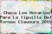 Checa Los Horarios Para La <b>liguilla</b> Del Torneo Clausura <b>2015</b>