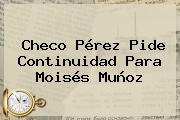 Checo Pérez Pide Continuidad Para <b>Moisés Muñoz</b>