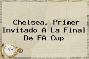 <b>Chelsea</b>, Primer Invitado A La Final De FA Cup