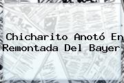 Chicharito Anotó En Remontada Del <b>Bayer</b>