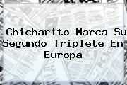 <b>Chicharito</b> Marca Su Segundo Triplete En Europa
