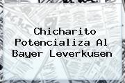 Chicharito Potencializa Al <b>Bayer Leverkusen</b>