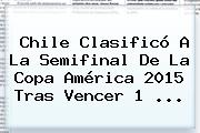 <b>Chile</b> Clasificó A La Semifinal De La Copa América 2015 Tras Vencer 1 <b>...</b>