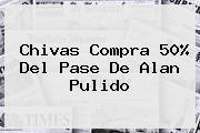 Chivas Compra 50% Del Pase De <b>Alan Pulido</b>
