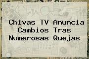 <b>Chivas</b> TV Anuncia Cambios Tras Numerosas Quejas