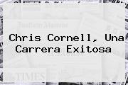 Ver chris cornell una carrera exitosa <b>Chris Cornell</b>, Una Carrera Exitosa