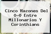 Cinco Razones Del 0-0 Entre <b>Millonarios</b> Y Corinthians