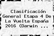 Clasificación General Etapa 4 De La <b>Vuelta España 2016</b> (Darwin ...