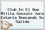 Club En El Que Milita <b>Gonzalo Jara</b> Estaría Buscando Su Salida