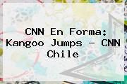 <b>CNN</b> En Forma: Kangoo Jumps - <b>CNN</b> Chile