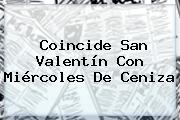 Coincide San Valentín Con <b>Miércoles De Ceniza</b>