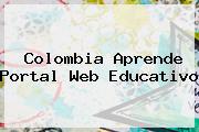 <b>Colombia Aprende</b> Portal Web Educativo