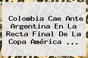 Ver colombia cae ante argentina en la recta final de la copa america Colombia Cae Ante Argentina En La Recta Final De La <b>Copa América</b> ...