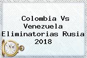 <b>Colombia Vs Venezuela</b> Eliminatorias Rusia 2018